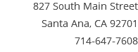 827 South Main Street Santa Ana, CA 92701 714-647-7608